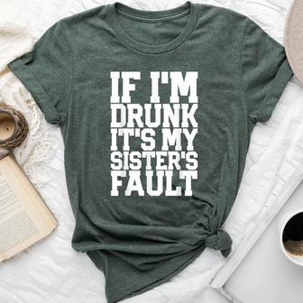 If I'm Drunk It's My Sister's Fault Beer Wine Bella Canvas T-shirt | Mazezy
