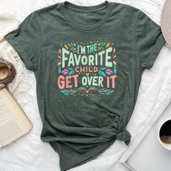 I'm The Favorite Child Get Over It Birthday Ns Bella Canvas T-shirt | Mazezy