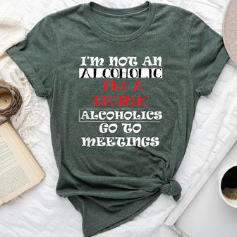 I'm Not An Alcoholic I'm A Drunk Alcoholics Go To Meetings Bella Canvas T-shirt | Mazezy