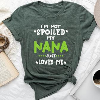 I'm Not Spoiled My Nana Loves Me Baby Spoil Family Bella Canvas T-shirt - Thegiftio UK