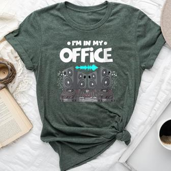 I'm In My Office Home Office Disc Jockey Dj Djing Bella Canvas T-shirt | Mazezy