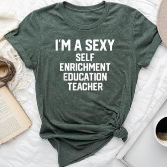 I'm A Sexy Self-Enrichment Education Teacher Bella Canvas T-shirt | Mazezy