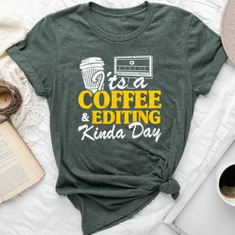 It's A Coffee & Editing Kinda Day Video Editor Filmmaker Bella Canvas T-shirt | Mazezy