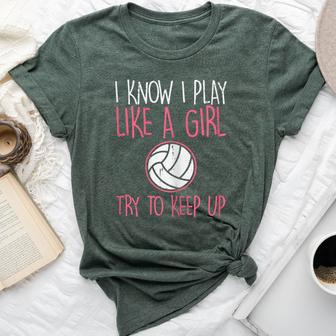 I Know I Play Like A Girl Volleyball Cute Sports Girls Women Bella Canvas T-shirt | Mazezy