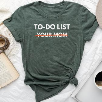 To Do List Your Mom Trash Talk Bella Canvas T-shirt | Mazezy AU