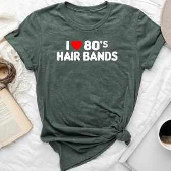 I Love 80S Hair Bands Metal Rock Glam Band Party Bella Canvas T-shirt | Mazezy
