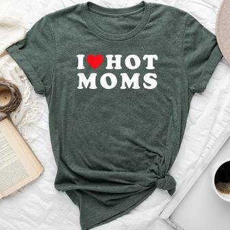 I Love Hot Moms For Mom I Heart Hot Moms Bella Canvas T-shirt | Mazezy UK