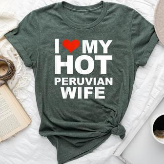 I Love My Hot Peruvian Wife Husband Marriage Peru Bella Canvas T-shirt | Mazezy