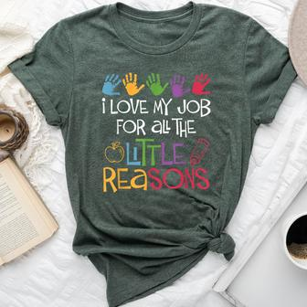 I Love My Job For All The Little Reasons Teacher Bella Canvas T-shirt - Monsterry