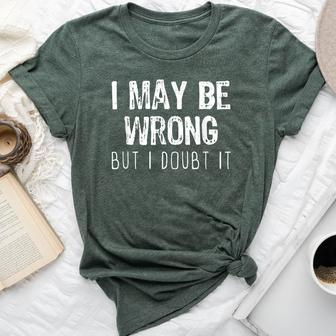 I May Be Wrong But I Doubt It Sarcastic Christmas Bella Canvas T-shirt | Mazezy