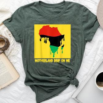 Motherland Drip On Me Melanin Africa Trendy Fun Music Bella Canvas T-shirt | Mazezy