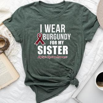 Multiple Myeloma T I Wear Burgundy For My Sister Bella Canvas T-shirt | Mazezy