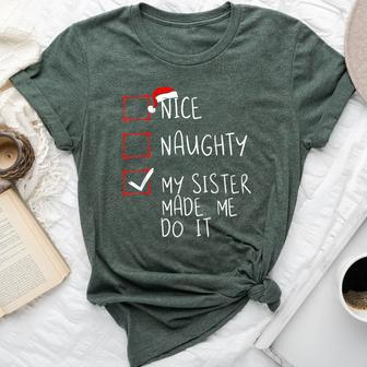 Nice Naughty My Sister Made Me Do It Christmas Santa Claus Bella Canvas T-shirt - Seseable