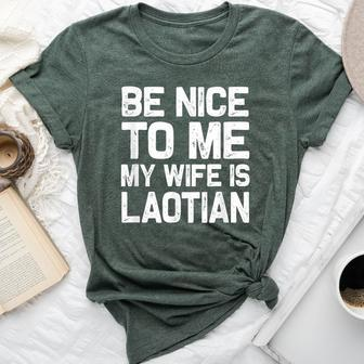 Be Nice To Me My Wife Is Laotian Laos Lao Sabaidee Bella Canvas T-shirt | Mazezy AU