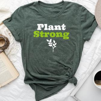 Plant Strong Based Vegan Af Message Fitness Themed T Bella Canvas T-shirt | Mazezy