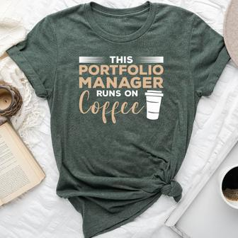 This Portfolio Manager Runs On Coffee Bella Canvas T-shirt | Mazezy