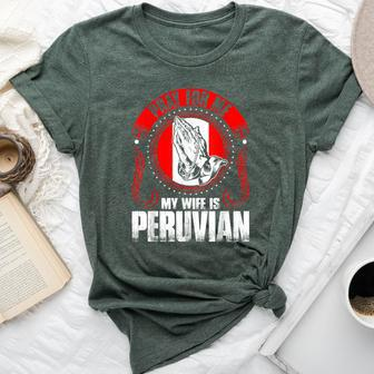 Pray For Me My Wife Is Peruvian Bella Canvas T-shirt | Mazezy
