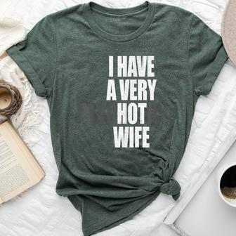 I Have A Very Psychotic Wife Hot Wife Married Couple Bella Canvas T-shirt | Mazezy