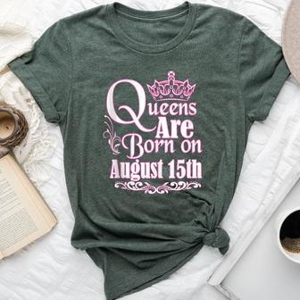 Queens Are Born On August 15Th Virgo Leo Birthday Bella Canvas T-shirt | Mazezy