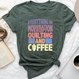 Quilting And Coffee Are Not In Moderation Quote Quilt Bella Canvas T-shirt | Mazezy