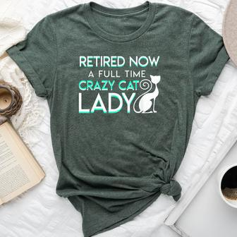 Retired Now A Full Time Crazy Cat Lady Cat Lady Retirement Bella Canvas T-shirt | Mazezy