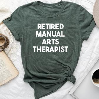 Retired Manual Arts Therapist Bella Canvas T-shirt | Mazezy