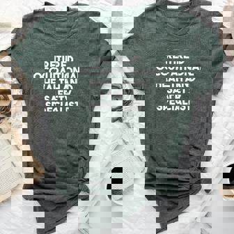 Retired Occupational Health And Safety Specialist Bella Canvas T-shirt | Mazezy