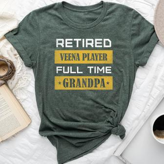 Retired Veena Player Full Time Grandpa Bella Canvas T-shirt | Mazezy