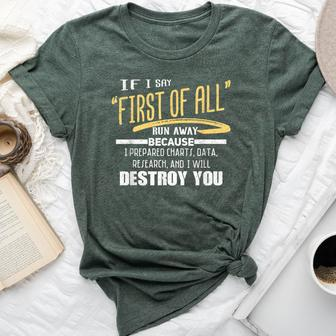 If I Say First Of All Run Away Sarcastic Quote Bella Canvas T-shirt | Mazezy
