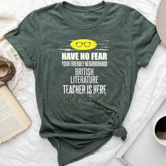Super British Literature Teacher Have No Fear Bella Canvas T-shirt | Mazezy