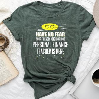 Super Personal Finance Teacher Have No Fear Bella Canvas T-shirt | Mazezy