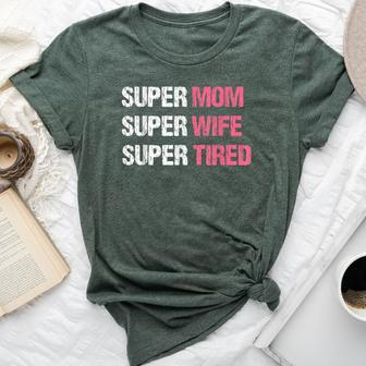 Supermom For Super Mom Super Wife Super Tired Bella Canvas T-shirt | Mazezy AU
