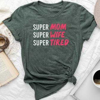 Supermom For Womens Super Mom Super Wife Super Tired Bella Canvas T-shirt | Mazezy UK