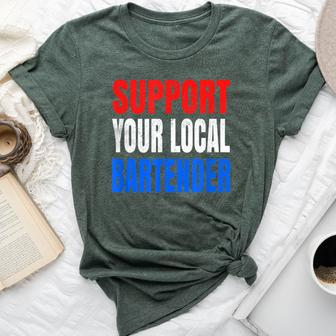 Support Your Local Bartender Beer Liquor Shots And Wine Bella Canvas T-shirt | Mazezy