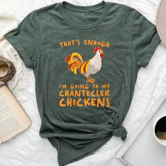 That's Enough I'm Going Farmer Breeder Chantecler Chicken Bella Canvas T-shirt | Mazezy