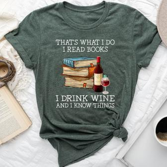 That's What I Do I Read Books I Drink Wine And I Know Things Bella Canvas T-shirt - Seseable