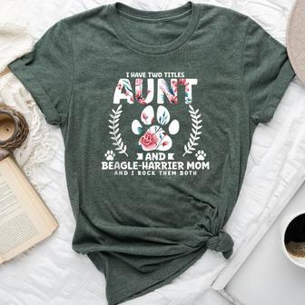 I Have Two Titles Aunt And Beagle-Harrier Mom Bella Canvas T-shirt | Mazezy