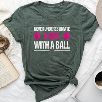 Never Underestimate A Girl With A Ball Basketball Bella Canvas T-shirt | Mazezy