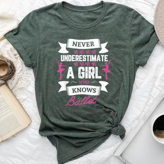 Never Underestimate A Girl Who Knows Ballet Dancing Dancer Bella Canvas T-shirt | Mazezy