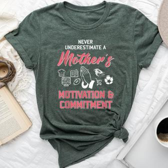 Never Underestimate A Mother's Motivation Bella Canvas T-shirt - Seseable