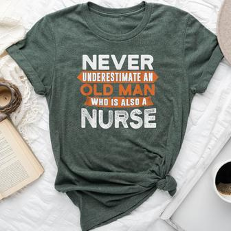Never Underestimate An Old Man Who Is Also A Nurse Bella Canvas T-shirt - Seseable