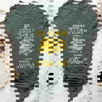 Never Underestimate An Old Woman Drives A School Bus Bella Canvas T-shirt | Mazezy