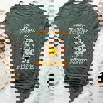 Never Underestimate An Old Woman With A Pointer Bella Canvas T-shirt | Mazezy