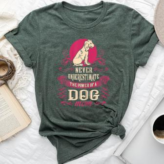 Never Underestimate Power Of Dog Mom Bella Canvas T-shirt - Seseable