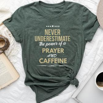 Never Underestimate Power Of Prayer And Caffeine Bella Canvas T-shirt | Mazezy