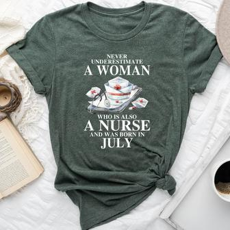 Never Underestimate A Woman Who Is Also A Nurse Born In July Bella Canvas T-shirt | Mazezy