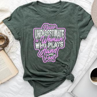 Never Underestimate A Woman Who Plays Hand And Foot Game Bella Canvas T-shirt | Mazezy