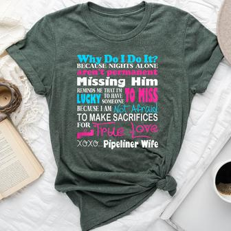 Why I Do It Sacrifices For True Love Pipeliner Wife Bella Canvas T-shirt | Mazezy