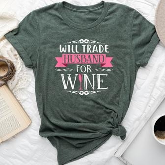 Will Trade Husband For Wine Great For Wife Bella Canvas T-shirt | Mazezy CA