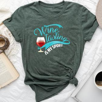 Wine Tasting Is My Sport Cute I Love Wine Bella Canvas T-shirt - Seseable